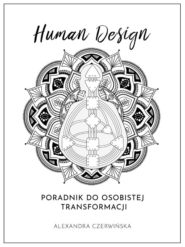 Ebook Human Design - Poradnik do osobistej transformacji. Autor: Aleksandra Czerwińska. Książka wprowadzenie do systemu